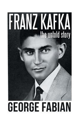 Franz Kafka: The Untold Story 1796020559 Book Cover