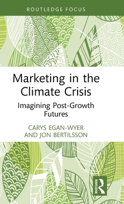 Marketing in the Climate Crisis: Imagining Post... 1032830727 Book Cover