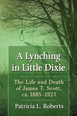 A Lynching in Little Dixie: The Life and Death ... 1476674922 Book Cover