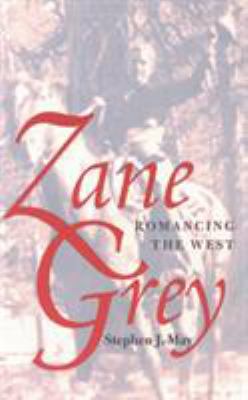 Zane Grey: Romancing the West 0821411810 Book Cover