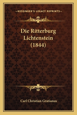 Die Ritterburg Lichtenstein (1844) [German] 116672803X Book Cover