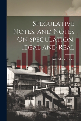 Speculative Notes, and Notes On Speculation, Id... 1021691100 Book Cover