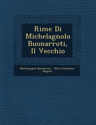 Rime Di Michelagnolo Buonarroti, Il Vecchio [Italian] 1249933447 Book Cover