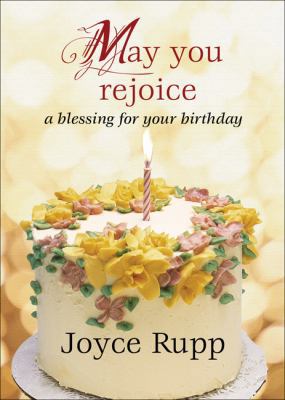 May You Rejoice: A Blessing for Your Birthday 1594712573 Book Cover