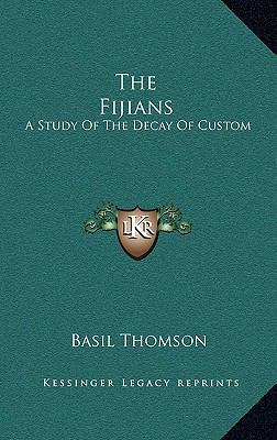 The Fijians: A Study of the Decay of Custom 1163679305 Book Cover