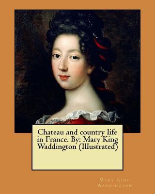 Chateau and country life in France. By: Mary Ki... 1547270411 Book Cover