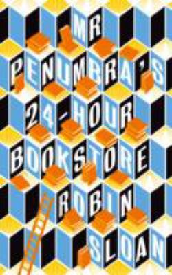 Mr Penumbra's 24-hour Bookstore 1782391193 Book Cover
