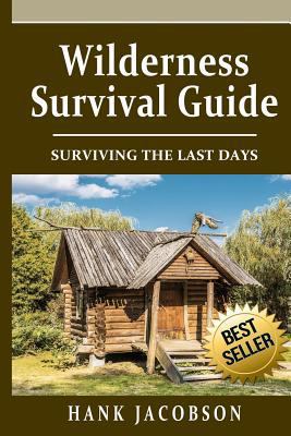 Wilderness Survival Guide: A Complete Wildernes... 1548636487 Book Cover