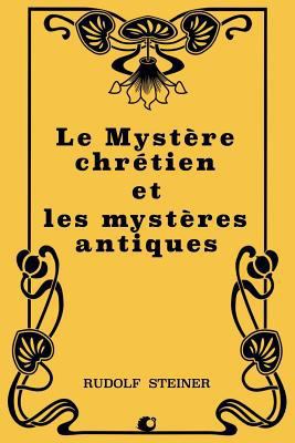 Le Mystère chrétien et les mystères antiques [French] 1724440810 Book Cover