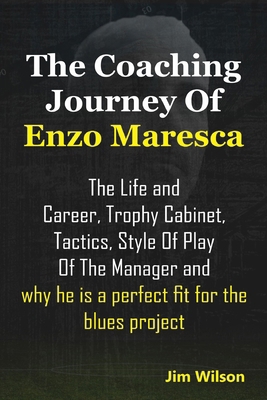 The Coaching Journey of Enzo Maresca: The Life ... B0D5QP3GHH Book Cover