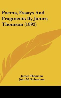 Poems, Essays And Fragments By James Thomson (1... 1437232639 Book Cover