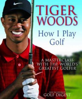 Tiger Woods: How I Play Golf 0316643696 Book Cover