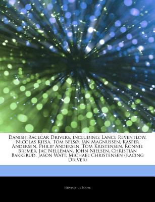 Paperback Danish Racecar Drivers, Including : Lance Reventlow, Nicolas Kiesa, Tom Belsø, Jan Magnussen, Kasper Andersen, Philip Andersen, Tom Kristensen, Ronnie Book