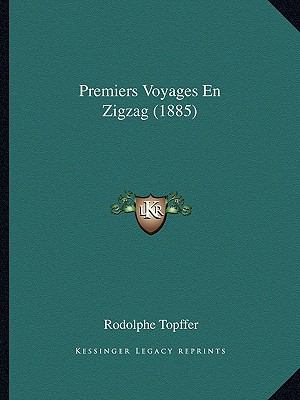 Premiers Voyages En Zigzag (1885) [French] 1167717716 Book Cover