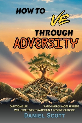 How to Thrive Through Adversity B0FHYJ1HGS Book Cover