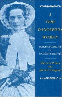 A Very Dangerous Woman: Martha Wright and Women... 1558494464 Book Cover