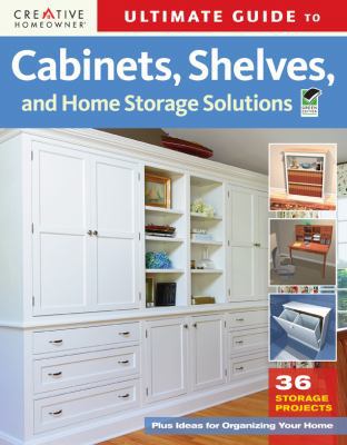 Ultimate Guide to Cabinets, Shelves and Home St... 1580114369 Book Cover