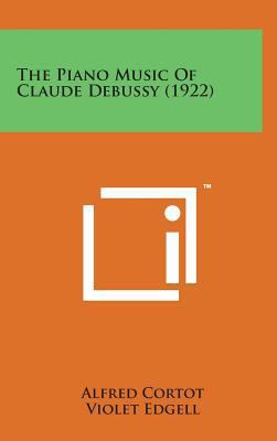 The Piano Music of Claude Debussy (1922) 1498168701 Book Cover