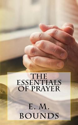 The Essentials of Prayer 1539569926 Book Cover