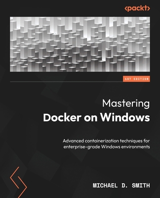 Mastering Docker on Windows: Advanced container... 183664051X Book Cover