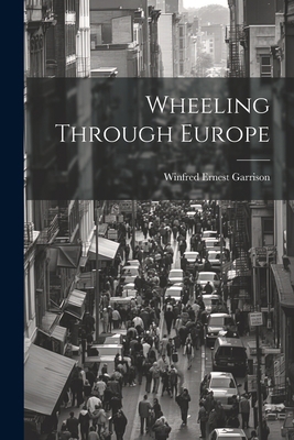 Wheeling Through Europe 1021782084 Book Cover