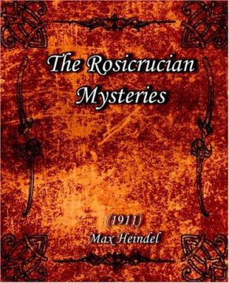 The Rosicrucian Mysteries (1911) 1594620458 Book Cover