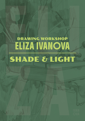 Drawing Workshop with Eliza Ivanova: Shade, Lig... 1915992486 Book Cover