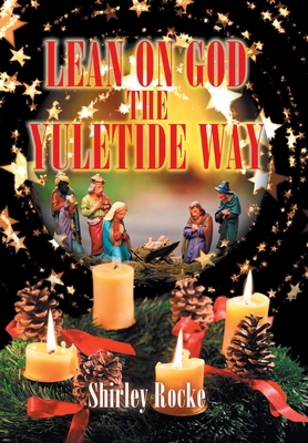 Lean on God the Yuletide Way 1796046434 Book Cover