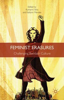 Feminist Erasures: Challenging Backlash Culture 1137454911 Book Cover