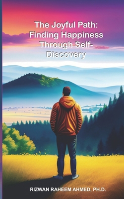 The Joyful Path: Finding Happiness Through Self... B0CV4PRQLM Book Cover