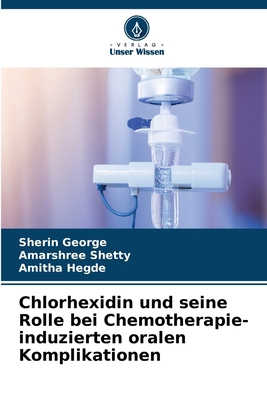 Chlorhexidin und seine Rolle bei Chemotherapie-... [German] 6208318173 Book Cover