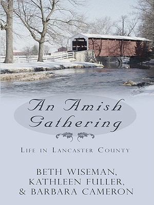 An Amish Gathering: Life in Lancaster County, T... [Large Print] 1410425894 Book Cover