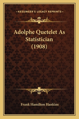 Adolphe Quetelet As Statistician (1908) 1165899183 Book Cover