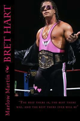 Bret Hart: The best there is, the best there wa... 1523811188 Book Cover