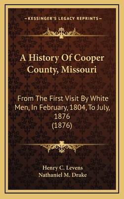 A History Of Cooper County, Missouri: From The ... 1165971151 Book Cover