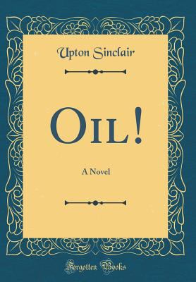 Oil!: A Novel (Classic Reprint) 0331168871 Book Cover