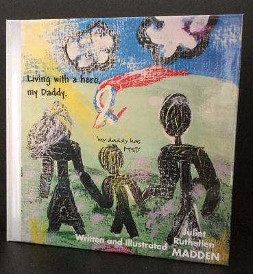 Hardcover Living with a Hero, My Daddy. HARDCOPY : 'my Daddy Has PTSD' Book