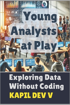 Young Analysts at Play: Exploring Data Without ... B0DXP8YGLZ Book Cover