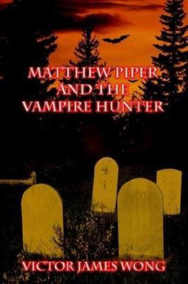 Matthew Piper and the Vampire Hunter 1410752968 Book Cover