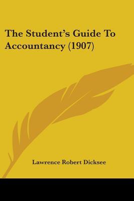 The Student's Guide To Accountancy (1907) 1437170013 Book Cover