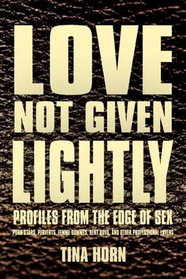 Love Not Given Lightly: Profiles from the Edge ... 0990557103 Book Cover
