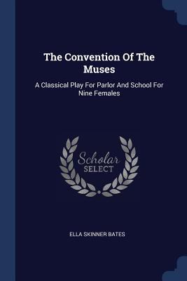 The Convention Of The Muses: A Classical Play F... 1377242927 Book Cover