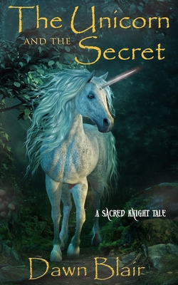 The Unicorn and the Secret: A Sacred Knight Tale B08P2CPYSF Book Cover