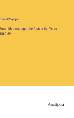 Scrambles Amongst the Alps in the Years 1860-69 3382171198 Book Cover