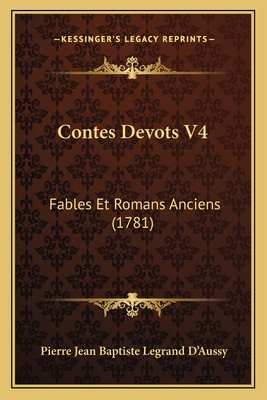 Contes Devots V4: Fables Et Romans Anciens (1781) [French] 1166485226 Book Cover
