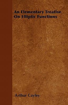 An Elementary Treatise On Elliptic Functions 1446058883 Book Cover