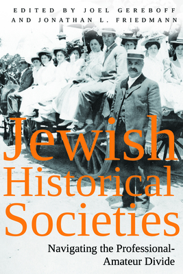 Jewish Historical Societies: Navigating the Pro... 1682831817 Book Cover