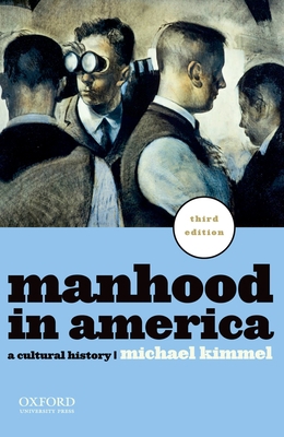 Manhood in America: A Cultural History 0199781559 Book Cover