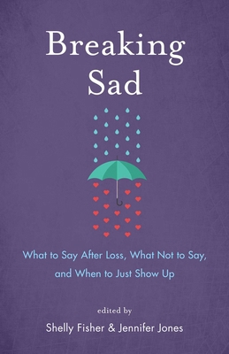 Breaking Sad: What to Say After Loss, What Not ... 1631522426 Book Cover