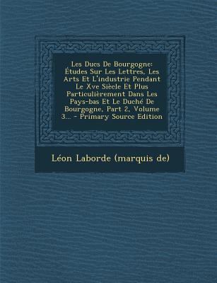 Les Ducs de Bourgogne: Etudes Sur Les Lettres, ... [French] 1293102903 Book Cover